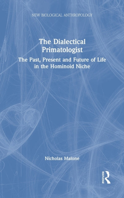 Book cover of: Dialectical Primatologist. By: Nicholas Martin Malone
