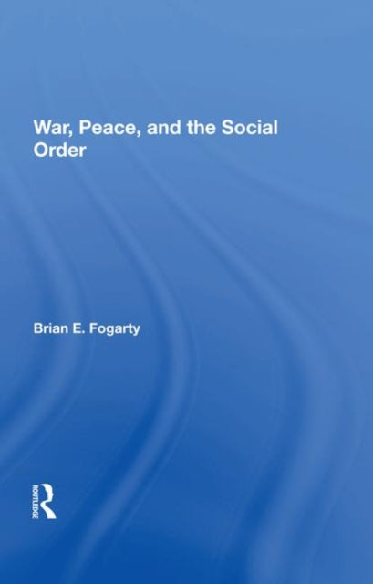 War, Peace, And The Social Order