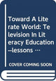Book cover of: Toward A Literate World. By: Edward L. Palmer
