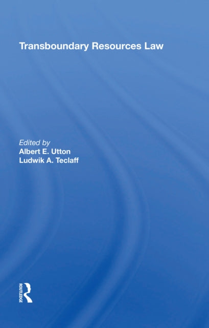 Book cover of: Transboundary Resources Law. By: Albert E. Utton