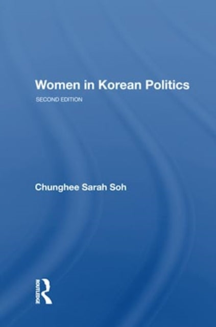 Book cover of: Women In Korean Politics. By: Chunghee Sarah Soh