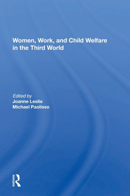 Book cover of: Women's Work And Child Welfare In The Third World. By: Joanne Leslie