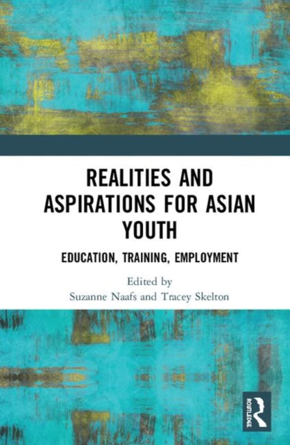 Book cover of: Realities and Aspirations for Asian Youth. By: Suzanne Naafs