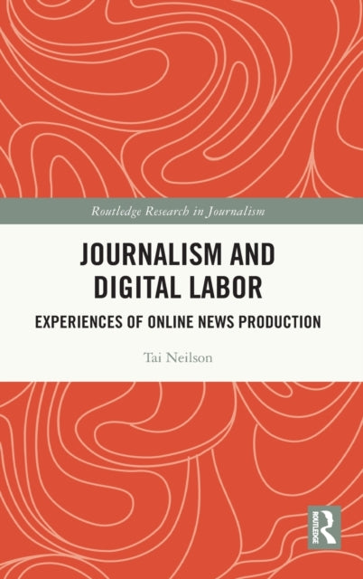 Book cover of: Journalism and Digital Labor. By: Tai Neilson