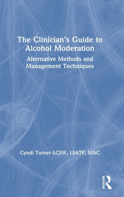 Book cover of: Clinician’s Guide to Alcohol Moderation. By: Cyndi Turner