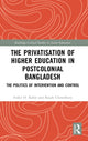 Book cover of: Privatisation of Higher Education in Postcolonial Bangladesh. By: Ariful Haq Kabir