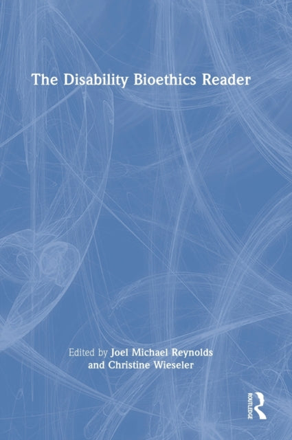 Book cover of: Disability Bioethics Reader. By: Joel Michael Reynolds