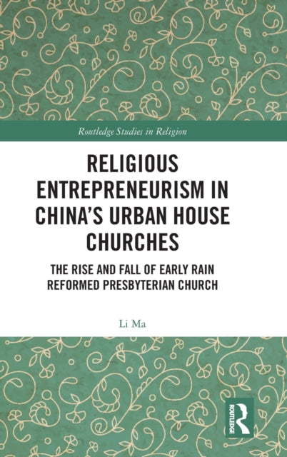 Book cover of: Religious Entrepreneurism in China’s Urban House Churches. By: Li Ma