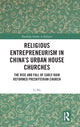 Book cover of: Religious Entrepreneurism in China’s Urban House Churches. By: Li Ma