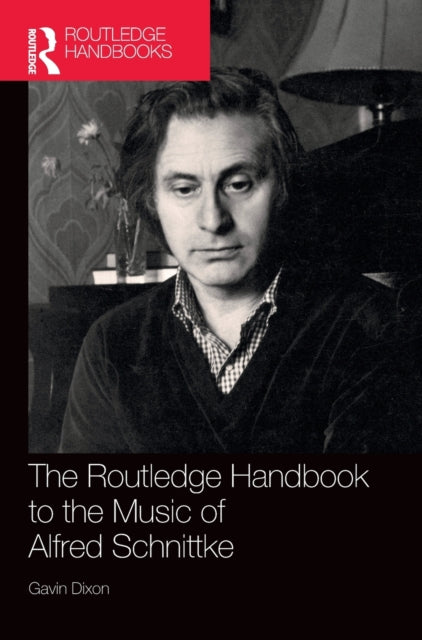 Book cover of: Routledge Handbook to the Music of Alfred Schnittke. By: Gavin Dixon