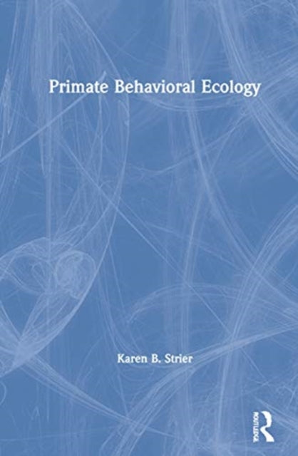 Book cover of: Primate Behavioral Ecology. By: Karen B. Strier