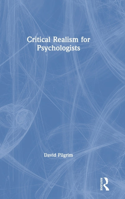 Book cover of: Critical Realism for Psychologists. By: David Pilgrim