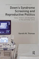 Book cover of: Down's Syndrome Screening and Reproductive Politics. By: Gareth M. Thomas