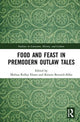 Book cover of: Food and Feast in Premodern Outlaw Tales. By: Melissa Ridley Elmes