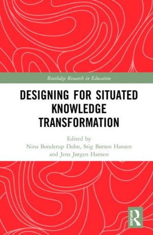 Designing for Situated Knowledge Transformation