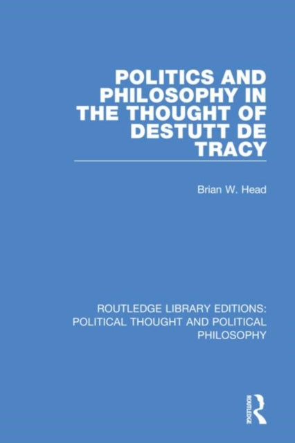 Book cover of: Politics and Philosophy in the Thought of Destutt de Tracy