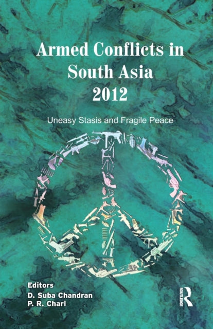 Book cover of: Armed Conflicts in South Asia 2012. By: D. Suba Chandran