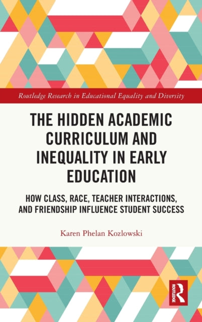 Book cover of: Hidden Academic Curriculum and Inequality in Early Education. By: Karen Phelan Kozlowski