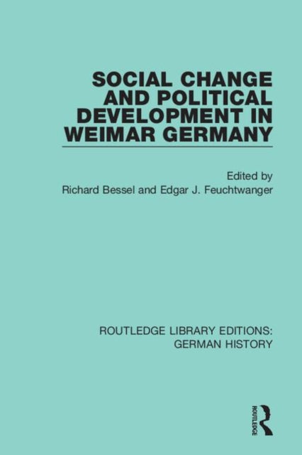 Book cover of: Social Change and Political Development in Weimar Germany. By: Richard Bessel