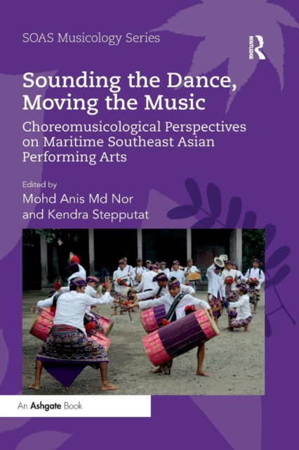 Book cover of: Sounding the Dance, Moving the Music. By: Mohd Anis Nor