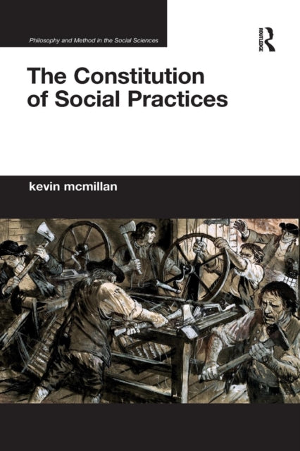 Book cover of: Constitution of Social Practices. By: Kevin McMillan