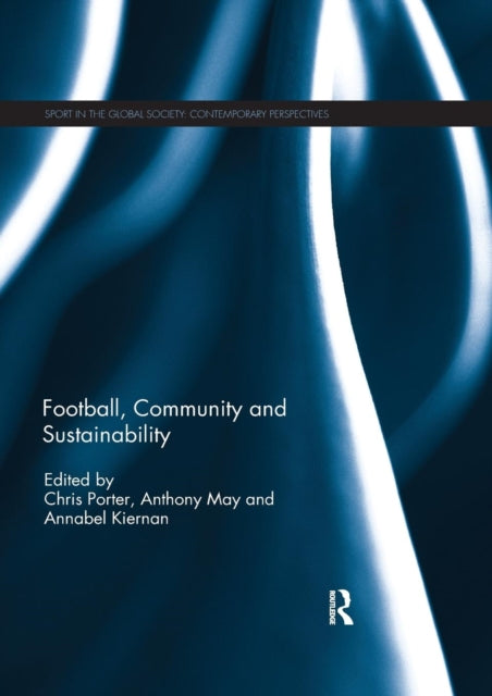 Book cover of: Football, Community and Sustainability. By: Chris Porter