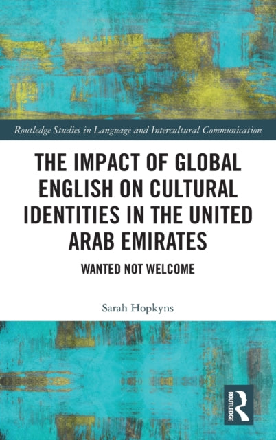 Book cover of: Impact of Global English on Cultural Identities in the United Arab Emirates. By: Sarah Hopkyns