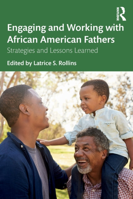 Book cover of: Engaging and Working with African American Fathers. By: Latrice S. Rollins
