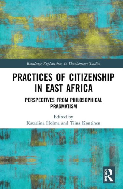 Book cover of: Practices of Citizenship in East Africa. By: Katariina Holma