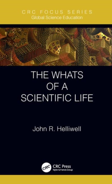 Book cover of: Whats of a Scientific Life. By: John R. Helliwell