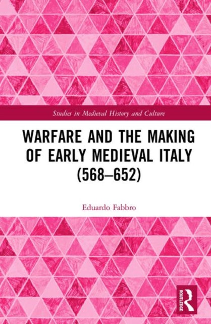 Book cover of: Warfare and the Making of Early Medieval Italy (568–652). By: Eduardo Fabbro