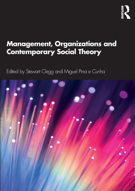 Book cover of: Management, Organizations and Contemporary Social Theory. By: Stewart Clegg