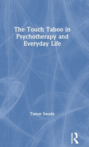 The Touch Taboo in Psychotherapy and Everyday Life