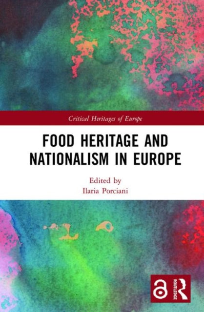 Book cover of: Food Heritage and Nationalism in Europe. By: Ilaria Porciani