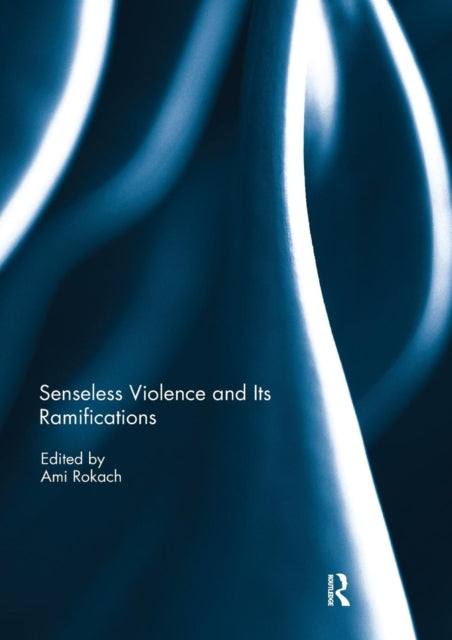 Book cover of: Senseless Violence and Its Ramifications. By: Ami Rokach
