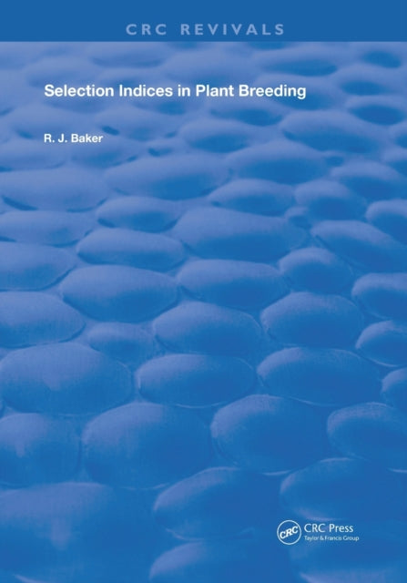Book cover of: Selection Indices in Plant Breeding. By: R. J. Baker
