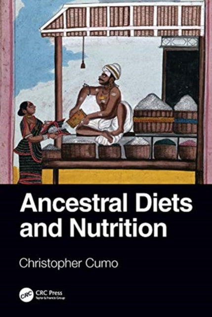 Book cover of: Ancestral Diets and Nutrition. By: Christopher Cumo