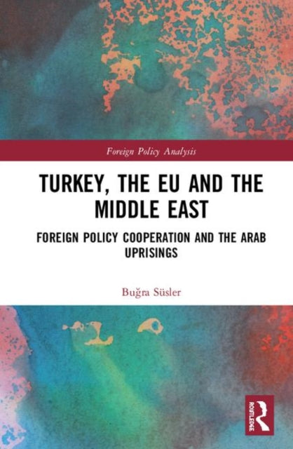 Book cover of: Turkey, the EU and the Middle East. By: Buğra Süsler