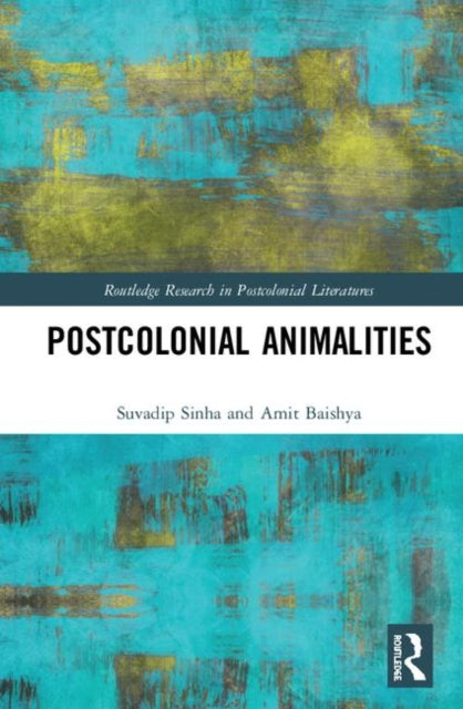 Book cover of: Postcolonial Animalities. By: Suvadip Sinha