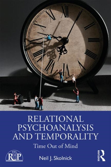 Book cover of: Relational Psychoanalysis and Temporality. By: Neil J. Skolnick