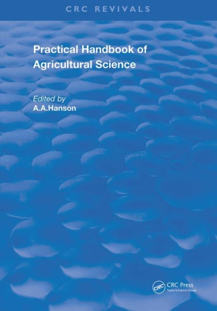 Book cover of: Practical Handbook of Agricultural Science. By: A. A. Hanson