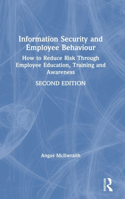 Book cover of: Information Security and Employee Behaviour. By: Angus McIlwraith