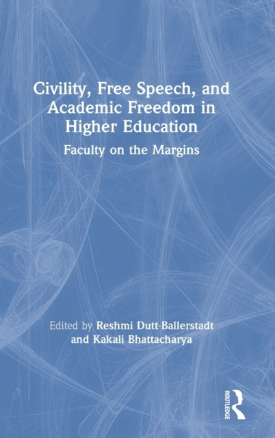 Book cover of: Civility, Free Speech, and Academic Freedom in Higher Education. By: Reshmi Dutt-Ballerstadt