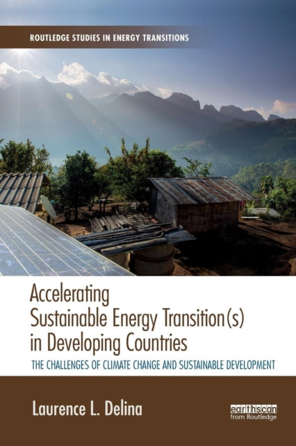 Book cover of: Accelerating Sustainable Energy Transition(s) in Developing Countries. By: Laurence L. Delina