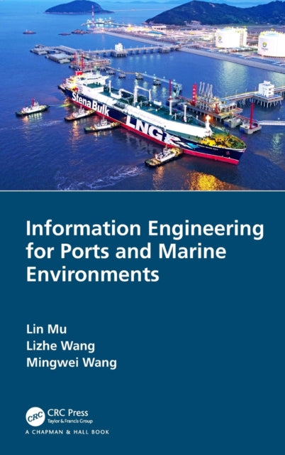 Book cover of: Information Engineering for Ports and Marine Environments. By: Lin Mu
