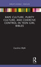 Book cover of: Rape Culture, Purity Culture, and Coercive Control in Teen Girl Bibles. By: Caroline Blyth