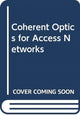 Book cover of: Coherent Optics for Access Networks. By: Zhensheng Jia