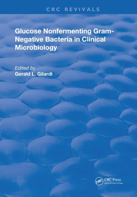 Book cover of: Glucose Nonfermenting Gram-Negative Bacteria in Clinical Microbiology. By: Gerald L. Gilardi
