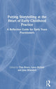 Book cover of: Putting Storytelling at the Heart of Early Childhood Practice. By: Tina Bruce