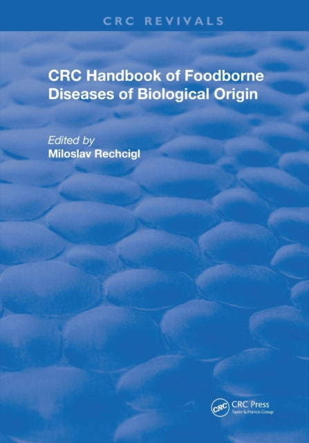 Book cover of: CRC Handbook of Foodborne Diseases of Biological Origin. By: Miloslav Rechcígl